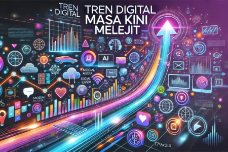 Tren Digital Masa Kini Melejit 1 Tren Digital Masa Kini Melejit