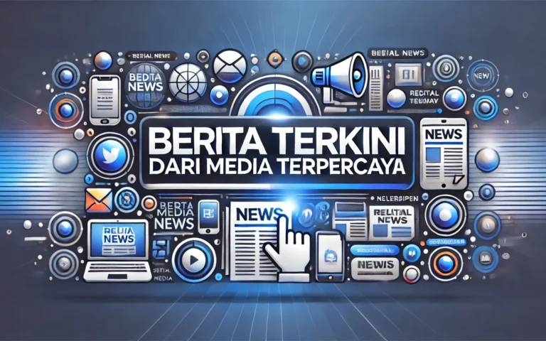 Berita Terkini dari Media Terpercaya