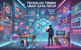 Teknologi Terkini Ubah Gaya Hidup