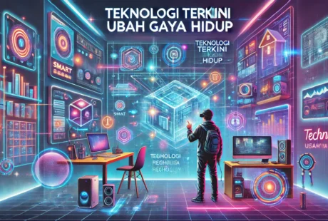 Teknologi Terkini Ubah Gaya Hidup