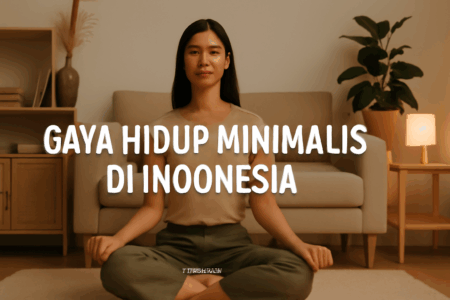 Gaya Hidup Minimalis di Indonesia 1 Gaya Hidup Minimalis di Indonesia