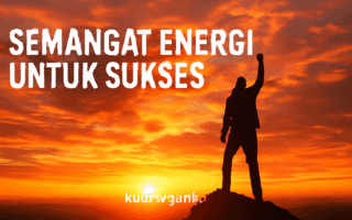 Semangat Penuh Energi untuk Sukses