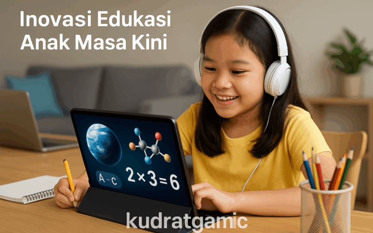 Inovasi Edukasi Anak Masa Kini