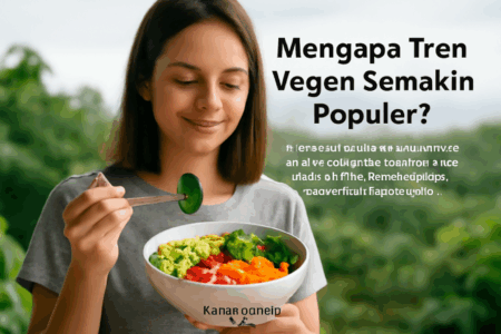 Mengapa Tren Vegan Semakin Populer?