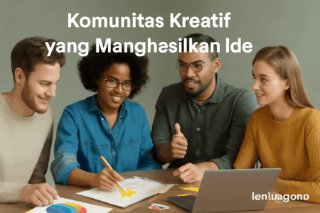 Komunitas Kreatif yang Menghasilkan Ide 1 Komunitas Kreatif yang Menghasilkan Ide