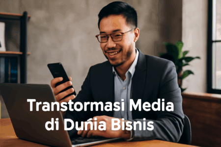 Transformasi Media di Dunia Bisnis 1 Transformasi Media di Dunia Bisnis