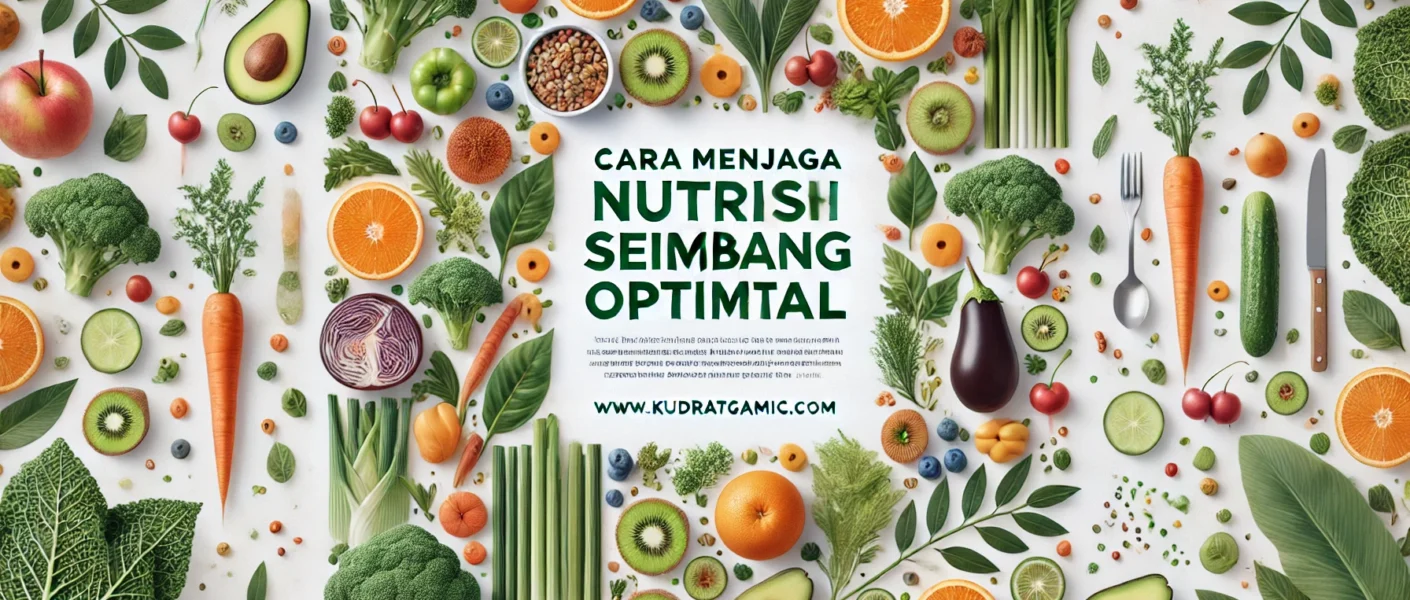 Cara Menjaga Nutrisi Seimbang Optimal