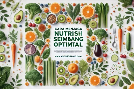 Cara Menjaga Nutrisi Seimbang Optimal