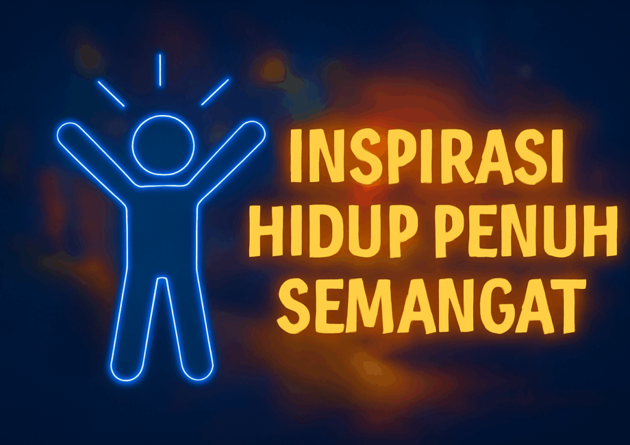 Inspirasi Hidup Penuh Semangat