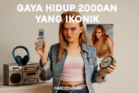 Gaya Hidup 2000an yang Ikonik
