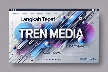 Langkah Tepat Tren Media 1 Langkah Tepat Tren Media