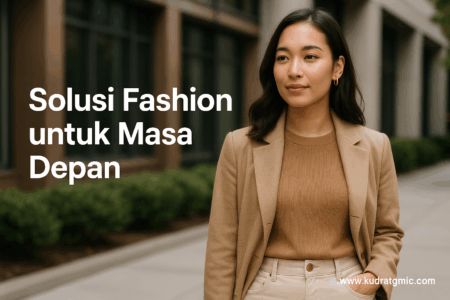 Solusi Fashion untuk Masa Depan 1 Solusi Fashion untuk Masa Depan