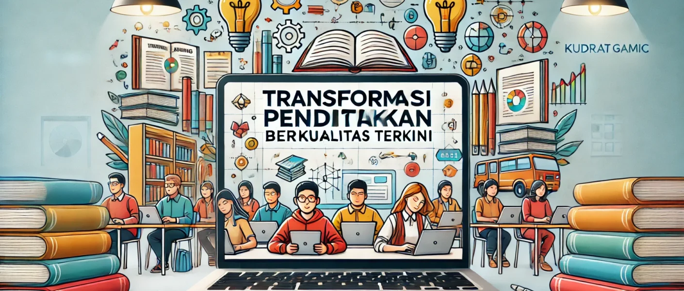 Transformasi Pendidikan Berkualitas Terkini