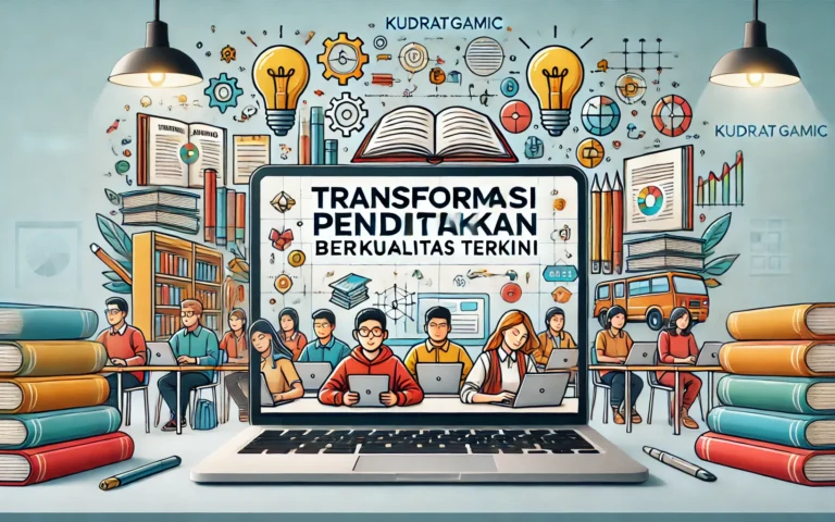 Transformasi Pendidikan Berkualitas Terkini