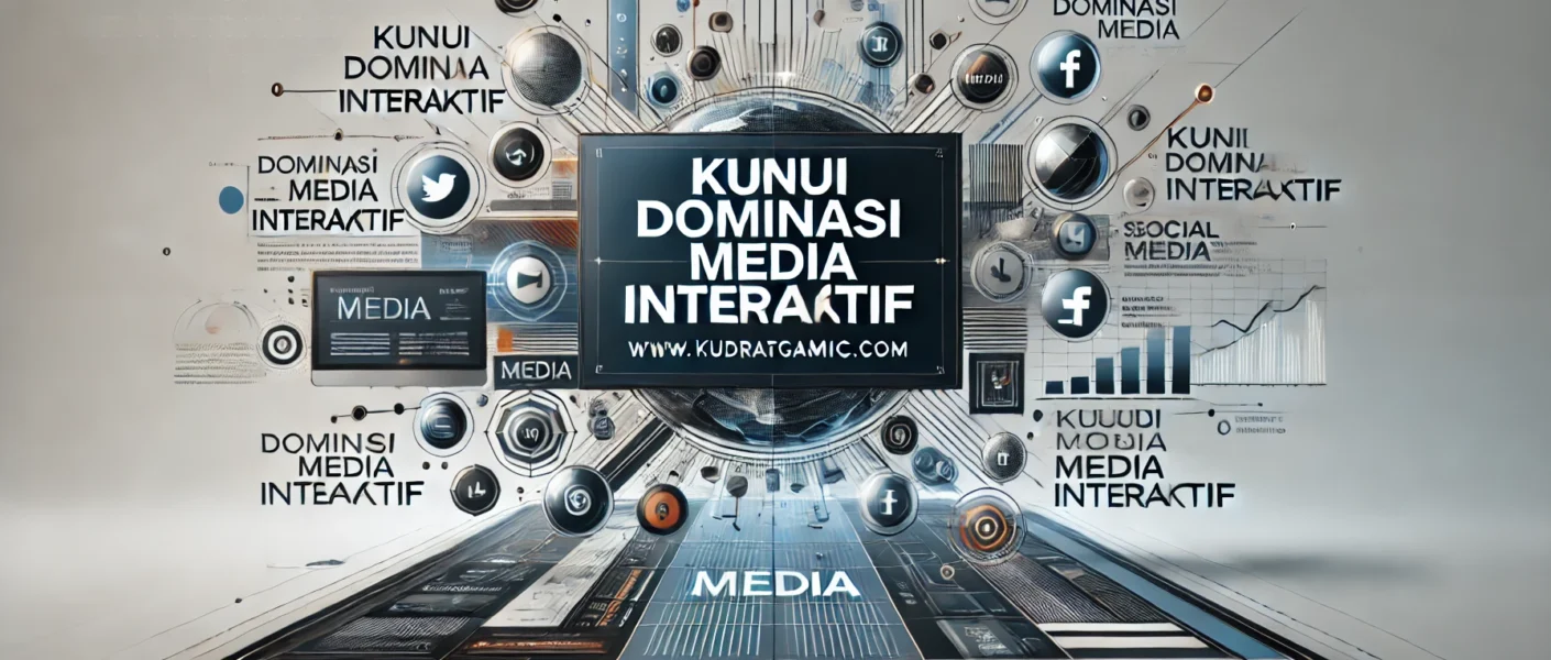 Kunci Dominasi Media Interaktif