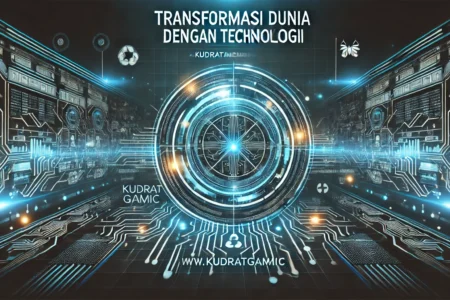 Transformasi Dunia Dengan Teknologi