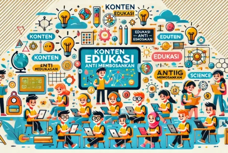 Konten Edukasi Anti Membosankan